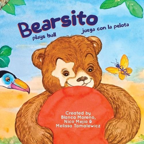 Bearsito Plays Ball: Bearsito Juega con la Pelota - A bilingual story about family, culture, and play