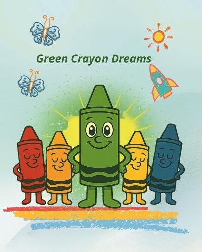 Green Crayon Dreams: Storybook .A journey of colors, courage, and finding your sparkle, age 3-6