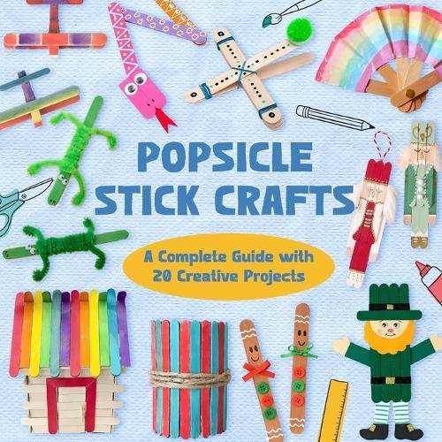 Popsicle Stick Crafts: A Complete Guide with 20 Creative Projects