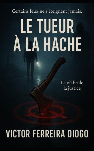 Le Tueur À La Hache: Là où brûle la justice