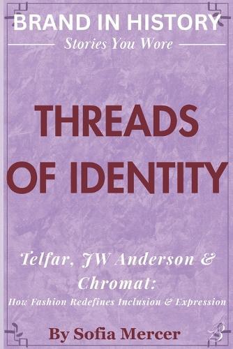 Threads of Identity: Telfar, JW Anderson & Chromat: How Fashion Redefines Inclusion & Expression