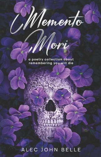 Memento Mori: a poetry collection about remembering you will die