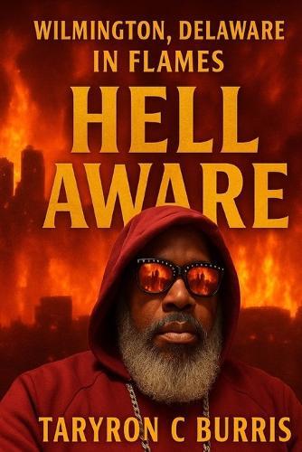 Hell Aware: Wilmington in flames