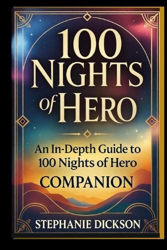 100 NIGHTS of HERO MOVIE GUIDE: An In-Depth Guide to 100 Nights of Hero, Exploring Its Storyline, Characters, and Emotional Depth