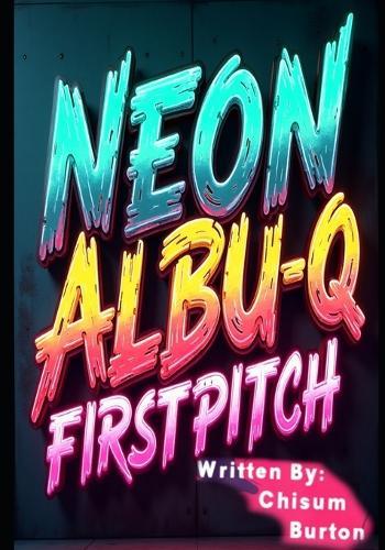 Neon Albu-Q: Firstpitch