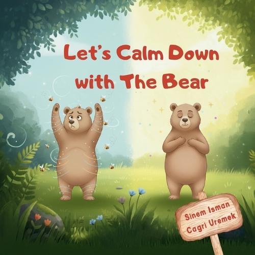 Let's Calm Down with The Bear: A Gentle Mindfulness Book to Help Kids Manage Big Feelings, Breathe Deeply, and Feel Peaceful Again