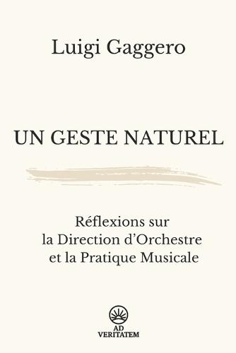 Un geste naturel: Réflexions sur la Direction d'Orchestre et la Pratique Musicale