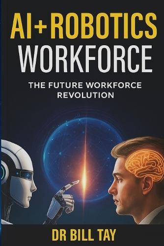 AI + Robotics Workforce: The Future Workforce Revolution