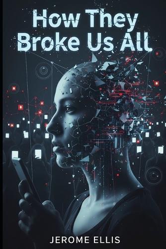 How They Broke Us All: The 10 Lies They Told You to Keep You Broke