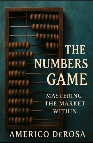 The Numbers Game: Mastering the Market Within