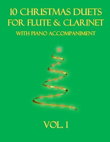 10 Christmas Duets for Flute and Clarinet with Piano Accompaniment: Vol. 1