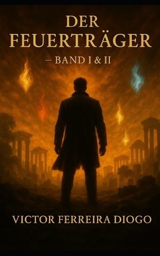 Der Feuerträger: Die Erben der Flamme