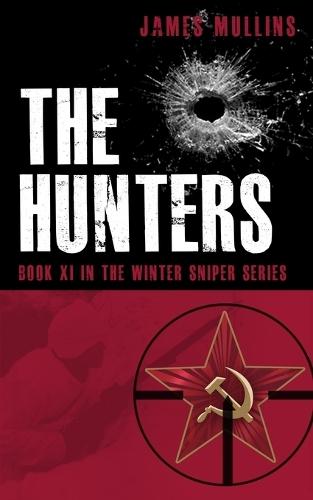 The Hunters: Book X In The Winter Sniper Series