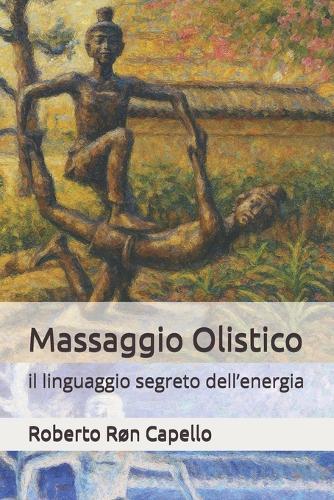 Massaggio Olistico: il linguaggio segreto dell'energia