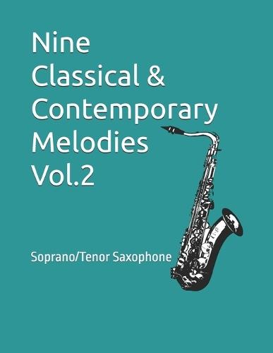 Nine Classical & Contemporary Melodies Vol.2: Soprano/Tenor Saxophone