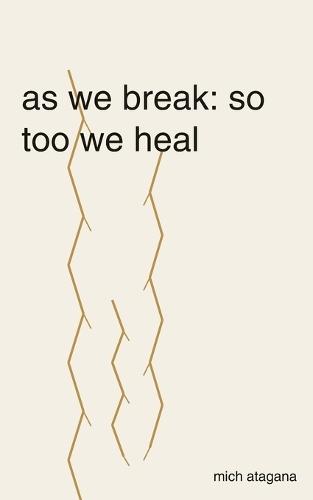 as we break: so too we heal
