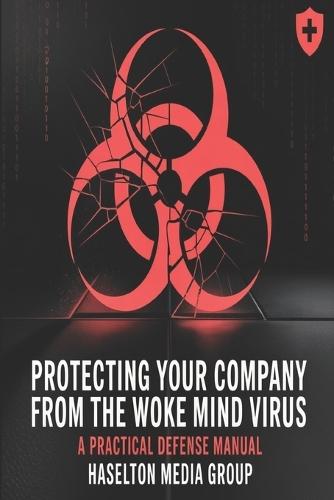 Protecting Your Company from the Woke Mind Virus