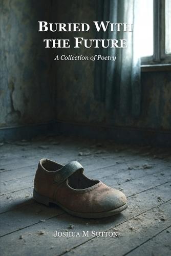 Buried With the Future: A Collection of Poetry