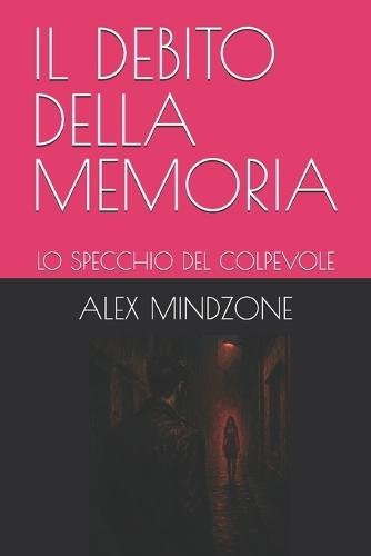 Il Debito Della Memoria: Lo Specchio del Colpevole