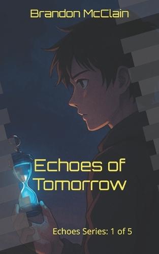 Echoes of tomorrow: Echoes Series 1 of 5