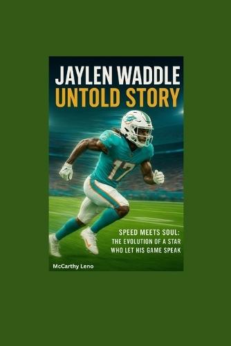 Jaylen Waddle Untold Story: Speed Meets Soul: The Evolution of a Star Who Let His Game Speak