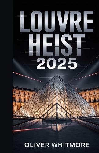Louvre heist 2025: A deep dive into the timeline of the event, the missing artifacts and their historical value, echoes of past museum thefts, amidst the rise of global museum crime syndicates.