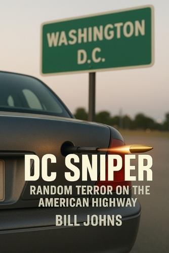 DC Sniper: Random Terror on the American Highway