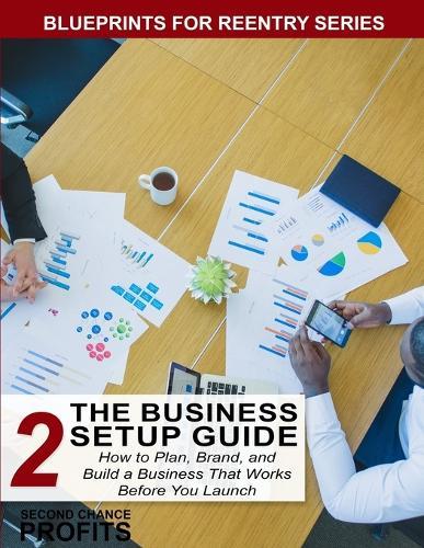 The Business Setup Guide: How to Plan, Brand, and Build a Business That Works Before You Launch