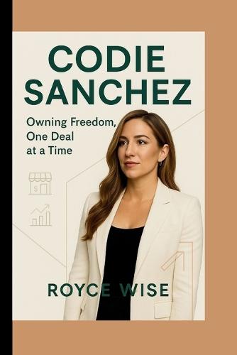 Codie Sanchez: Owning Freedom, One Deal at a Time