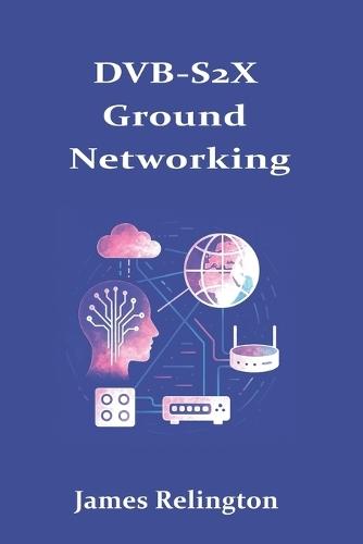 DVB-S2X Ground Networking: Gateways, Acceleration, and SATCOM QoS