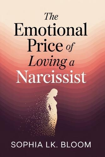 The Emotional Price of Loving a Narcissist: A 4-Phase Recovery Framework to Heal Gaslighting, Break Trauma Bonds, and Rebuild Self-Trust