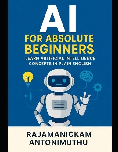 AI for Absolute Beginners: Learn Artificial Intelligence Concepts in Plain English