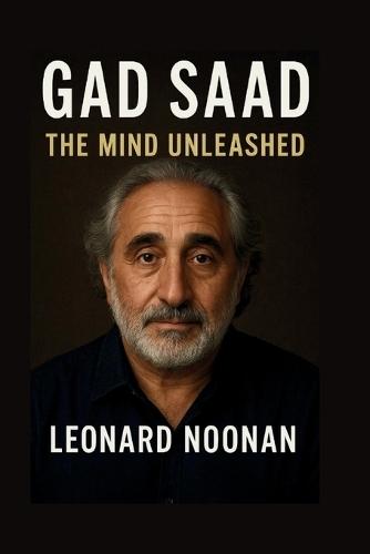 Gad Saad: The Mind Unleashed