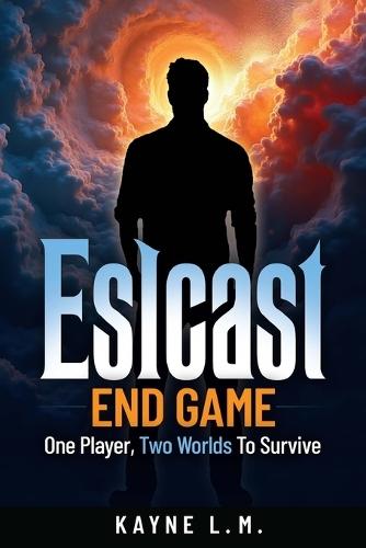 Eslcast: End Game: When the game becomes reality, the only way out is the truth.