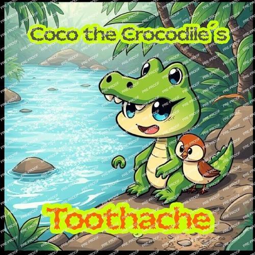 Coco the Crocodile's Toothache: A Heartwarming Tale About Friendship, Bravery, and Kindness for Kids Ages 3-7 (Bedtime Stories for Children Picture Books About Animals and Acceptance)