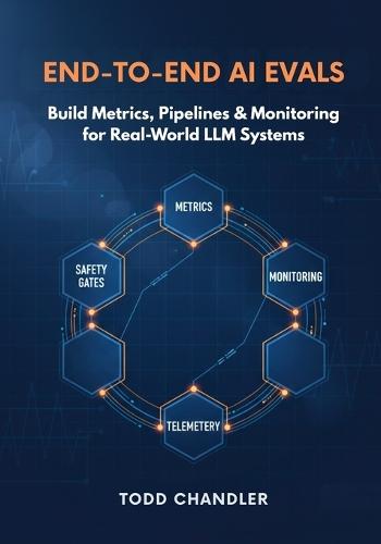 End-to-End AI Evals: Build Metrics, Pipelines & Monitoring for Real-World LLM Systems