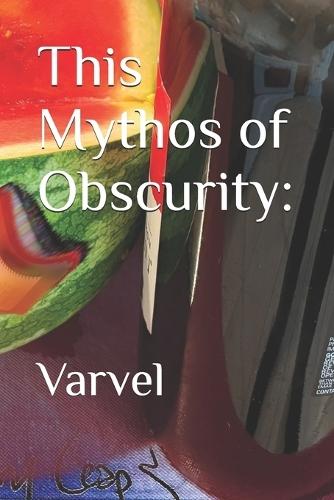 This Mythos of Obscurity: Varvel