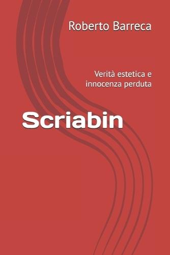 Scriabin: Verità estetica e innocenza perduta