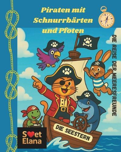 Piraten mit Schnurrbärten und Pfoten: Die Reise der Meeresfreunde