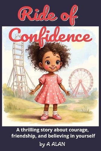 Ride of Confidence: A thrilling story about courage, friendship, and believing in yourself