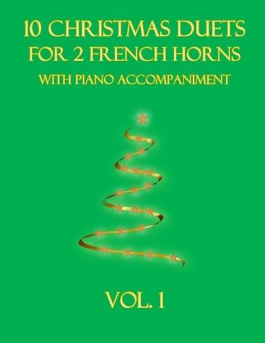 10 Christmas Duets for 2 French Horns with Piano Accompaniment: Vol. 1