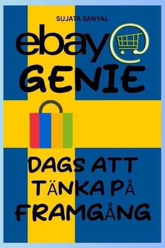 eBay Genie: E-handelsmästare (2024-2025 års utgåva), Hur man börjar sälja på eBay för nybörjare, utökar sin butik, maximerar vinsten och bygger upp en heltids eBay-verksamhet