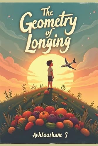 The Geometry of Longing: Bongsu's Journey: A Story of Loss, Love, and the Unwavering Human Spirit
