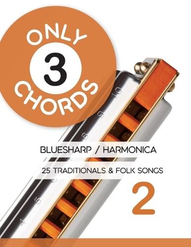 Only 3 Chords - Bluesharp / Harmonica - 25 Traditionals & Folk Songs 2