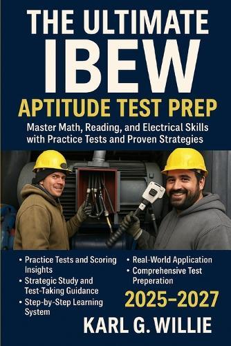 The Ultimate IBEW Aptitude Test Prep: Master Math, Reading, and Electrical Skills with Practice Tests and Proven Strategies