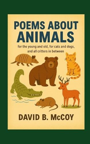 Poems about animals, for the young and old, for cats and dogs, and all critters in between