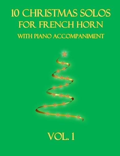 10 Christmas Solos for French Horn with Piano Accompaniment: Vol. 1