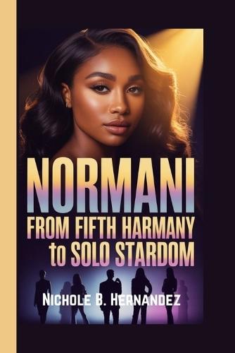 Normani: From Fifth Harmony to Solo Stardom