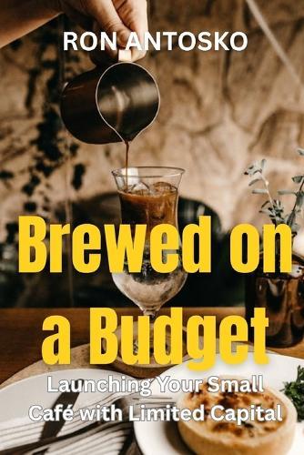 Brewed on a Budget: Launching Your Small Café with Limited Capital