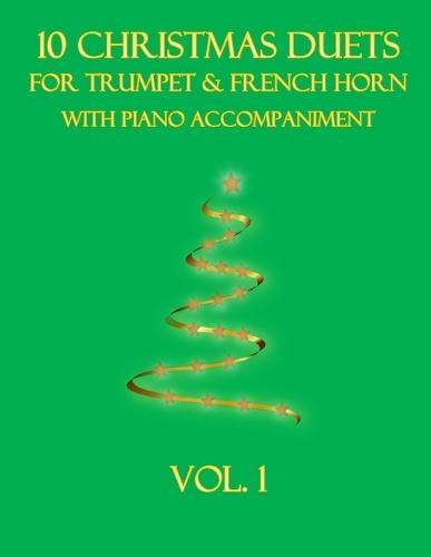 10 Christmas Duets for Trumpet and French Horn with Piano Accompaniment: Vol. 1